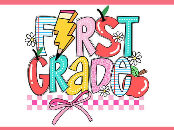 First grade png, first grade back to school png, first day of school png t shirt graphic design