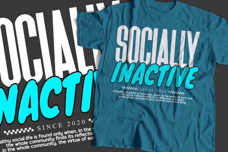 socially inactive typography t-shirt apparel design