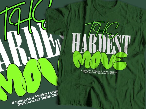 The hardest move typography t-shirt apparel design