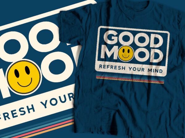 Good mood smiley typography t-shirt apparel design