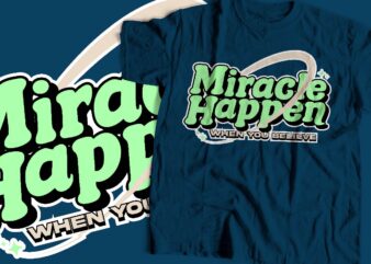 miracle happen typography t-shirt apparel design