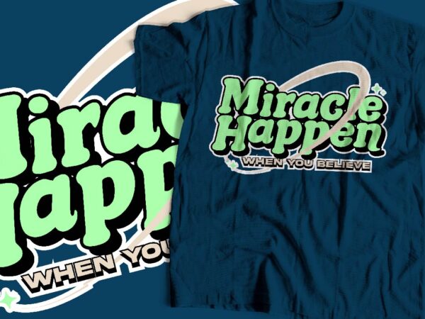 Miracle happen typography t-shirt apparel design