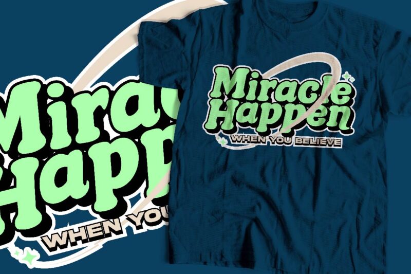 miracle happen typography t-shirt apparel design