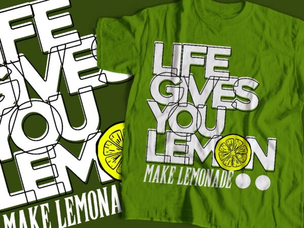 Life give you lemon make lemonade typography t-shirt apparel design