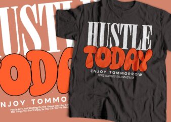 hustle today typography t-shirt apparel design