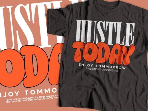 Hustle today typography t-shirt apparel design