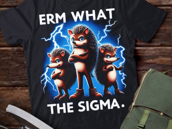 Lt-p2.1 funny erm the sigma ironic meme quote hedgehogs t shirt vector graphic