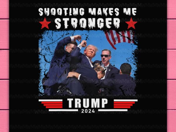 Trump shooting makes me stronger – trump missed me vintage design png t-shirt