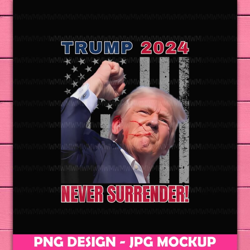 Trump 2024 Never Surrender America Flag Trump Shooting News PNG Design T-Shirt