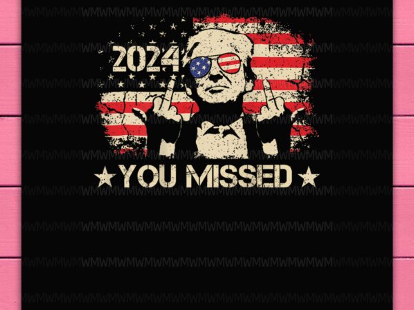 Trump you missed – trump shooting 2024 news png design t-shirt