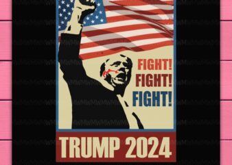 Trump Fight Fight Fight Trump Shooting 2024 America Flag History President Vintage Retro PNG Design Shirt