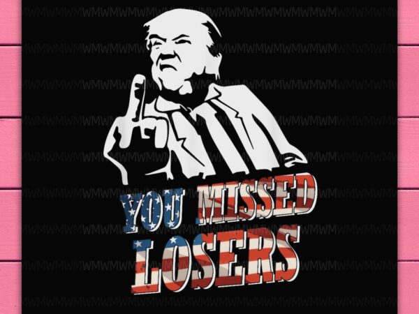 You missed losers trump shooting 2024 design png t-shirt