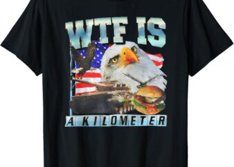 wtf is a kilometer eagle T-Shirt