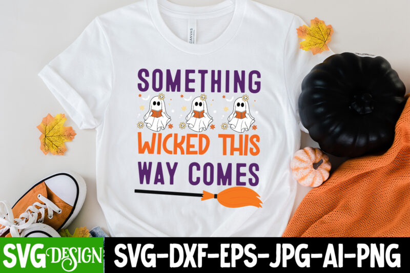 Something Wicked This Way Comes T-Shirt Design, Something Wicked This Way Comes Vector T-Shirt Design, Eat Drink And Be Scary T-Shirt Design