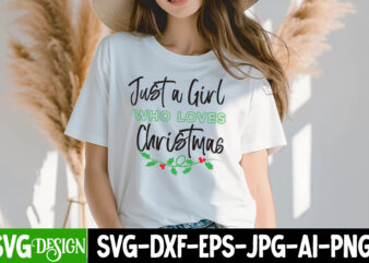 Just a Girl Who Loves Christmas T-Shirt Design, Just a Girl Who Loves Christmas Vector T-Shirt Design, Christmas SVG Design, Christmas Tree