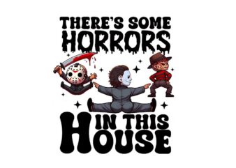 There’s Some Horrors In This House PNG t shirt designs for sale