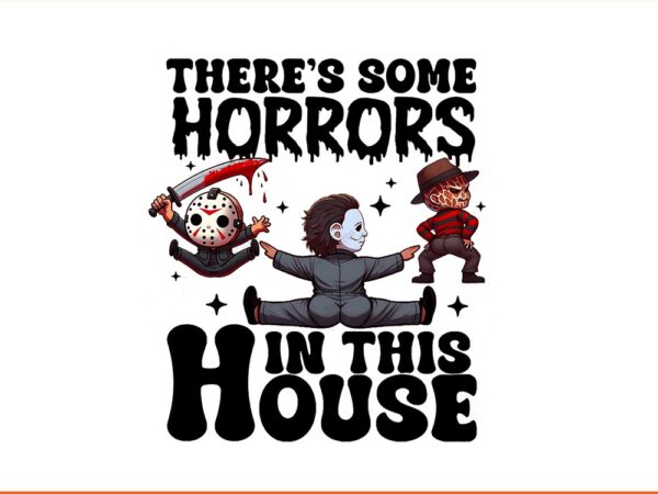 There’s some horrors in this house png t shirt designs for sale