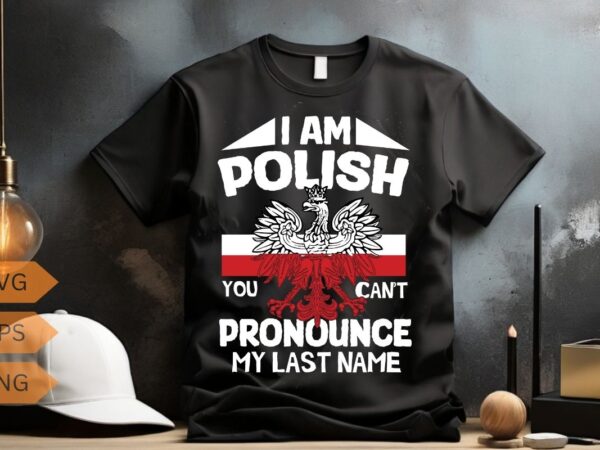 I’m polish you can’t pronounce my last name t-shirt design vector, wife, poland, polish, happy, life, funny, polska, men, women, t-shirt