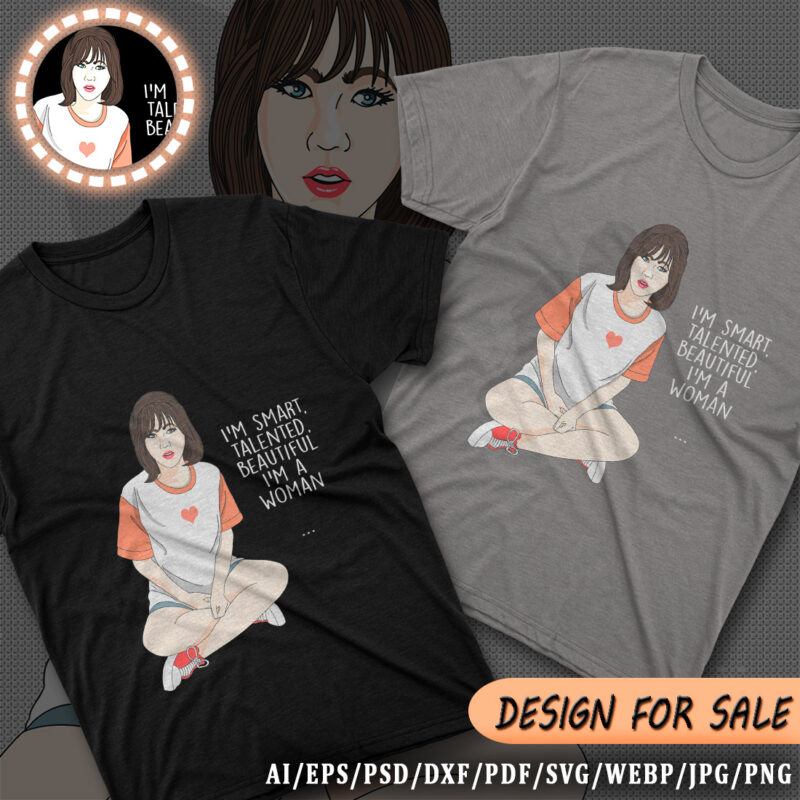 I’m a Women Tshirt Design (AI/EPS/PSD/DXF/PDF/SVG/WEBP/JPG/PNG)