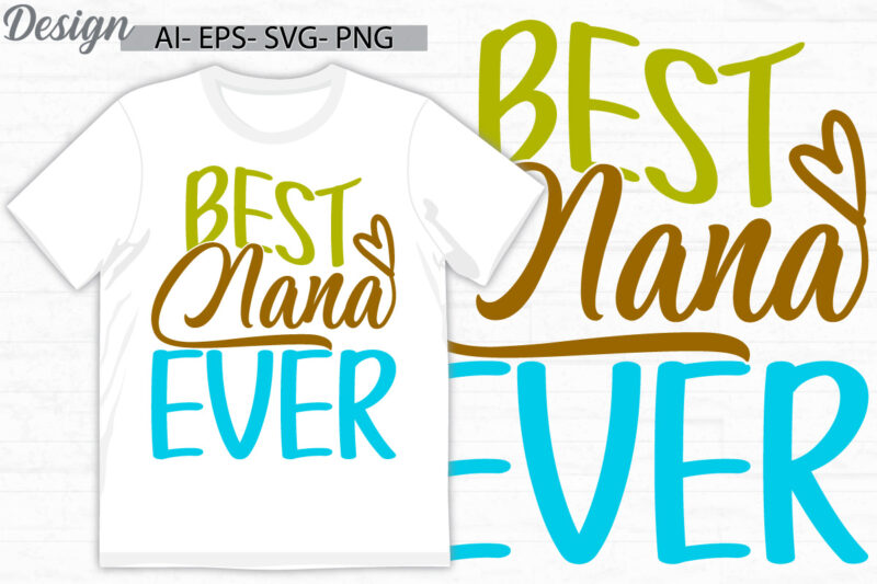 best nana ever calligraphy vintage retro design, inspirational say nana lover design, friendship day greeting for nana design t shirt