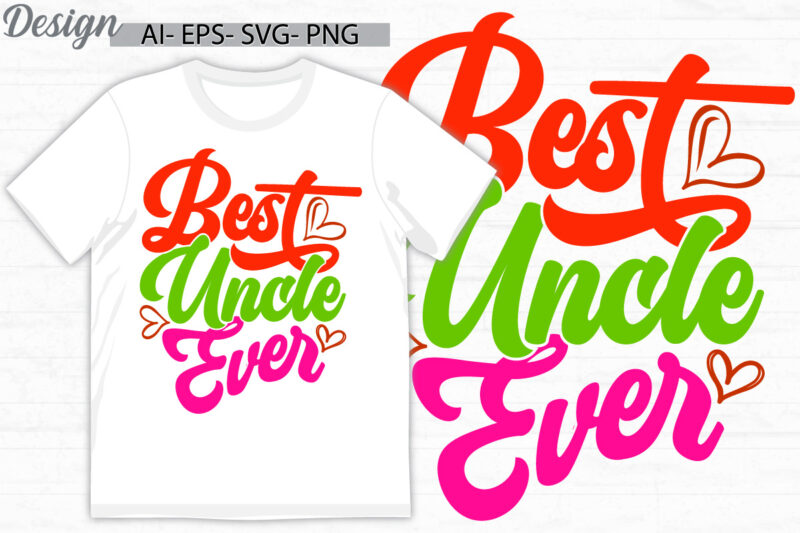 best uncle ever typography vintage retro greeting clothing, funny uncle isolated t shirt clothing, males for uncle quote vector design