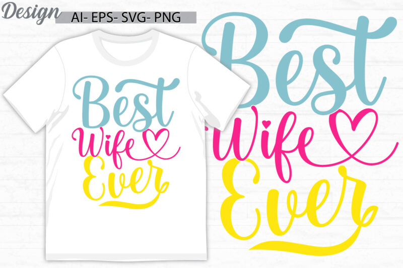 best wife ever beautiful people women lover gift, wife wedding invitation greeting shirt, wife lover vintage style tee clothing