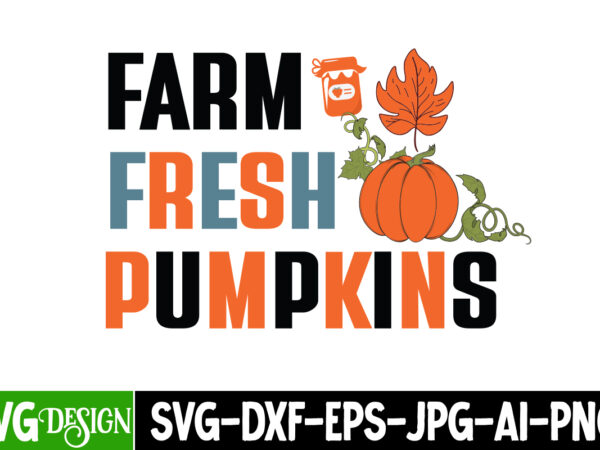 Farm fresh pumpkins t-shirt design, farm fresh pumpkins vector t-shirt design, autumn blessing t-shirt desgn, autumn blessing vector t-shirt design, fall svg bundle, fall svg, autumn svg, thanksgiving svg, fall svg designs, fall svg sign, autumn bundle svg,retro fall svg bundle, autumn svg, thanksgiving svg, fall svg designs, autumn bundle svg, fall sublimation,fall svg, fall svg bundle, autumn svg, thanksgiving svg, fall svg designs, fall sign, autumn bundle svg, fall svg bundle, fall svg, hello fall svg, autumn svg, thanksgiving svg, fall cut files,fall svg, halloween svg bundle, fall svg bundle, autumn svg, thanksgiving svg, pumpkin face svg, porch sign svg,fall svg, fall svg bundle, autumn svg, thanksgiving svg, fall svg designs, fall sign, autumn bundle svg, cut file cricut,retro fall svg bundle, autumn svg, thanksgiving svg, fall svg designs, autumn bundle svg, fall sublimation,fall svg png bundle, fall svg, happy fall svg,fall svg bundle, autumn svg bundle,fall svg, happy fall svg,fall svg bundle, autu