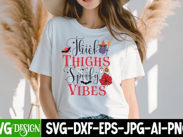 Thick thighs spooky vibes t-shirt design, halloween,halloween svg,halloween svg bundle,halloween svg cut file,halloween svg design