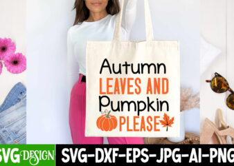 Autumn Leaves And Pumpkin Please T-Shirt Design, Fall SVG Cutting Files,Fall SVG Bundle,Fall Quotes Bundle,Fall Sign Bundle, Fall Laser Cut