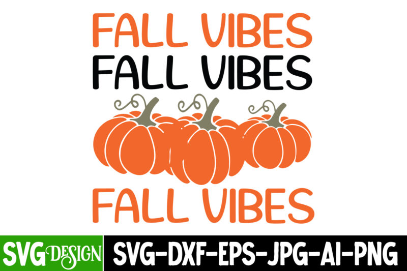 Fall Vibes T-Shirt Design, Fall Vibes vector T-Shirt Design, Happy Fall Y’all T-shirt Design,Fall Buket List T-shirt Design,Autumn SVG Bundl