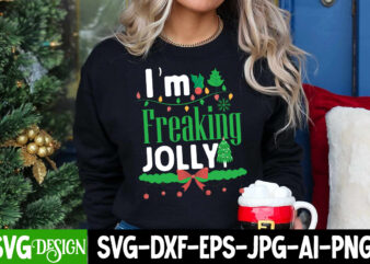 I’m Freaking Jolly T-Shirt Design, I’m Freaking Jolly Vector Design, Christmas SVG,Christmas Sign, Christmas Sublimation , Merry Christmas