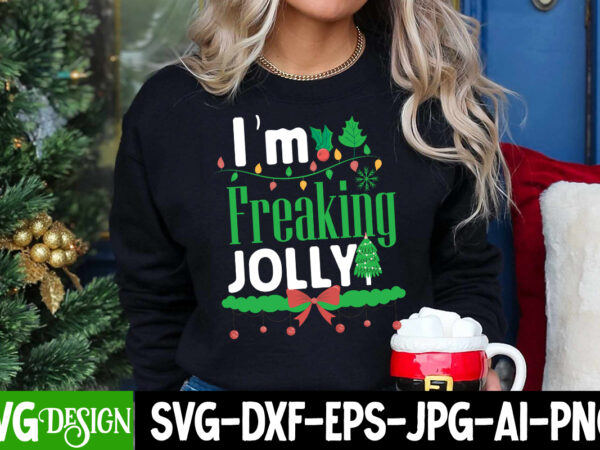 I’m freaking jolly t-shirt design, i’m freaking jolly vector design, christmas svg,christmas sign, christmas sublimation , merry christmas