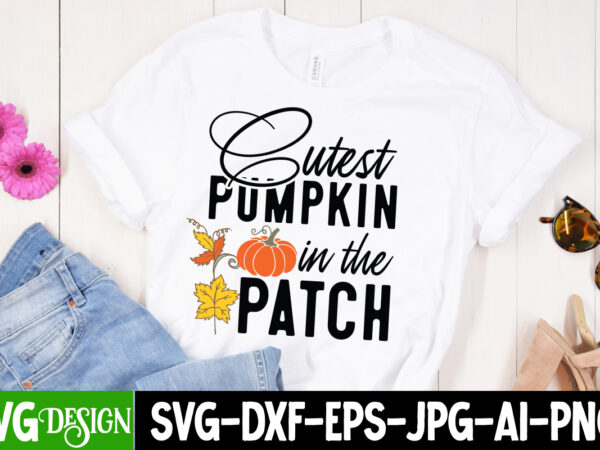 Cutest pumpkin in the patch t-shirt design, cutest pumpkin in the patch sublimation png,fall svg cutting files,fall svg bundle,fall quotes