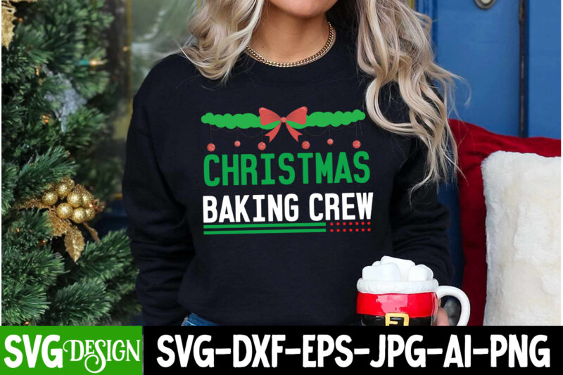 Christmas Baking T-Shirt Design, Christmas Baking Crew Sublimation PNG,Christmas clipart PNG,Christmas SVG Cut File,Christmas SVG Bundle