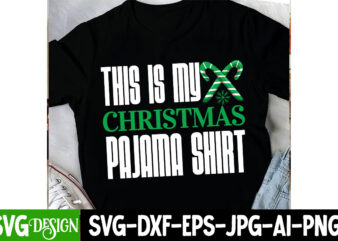 This is my Christmas Pajama Shirt T-Shirt Design, This is my Christmas Pajama Shirt SVG Design Quotes, SVGs,quotes-and-sayings,food-drink,