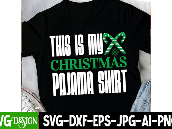 This is my christmas pajama shirt t-shirt design, this is my christmas pajama shirt svg design quotes, svgs,quotes-and-sayings,food-drink,