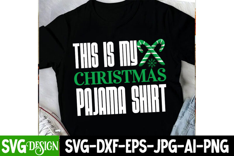 This is my Christmas Pajama Shirt T-Shirt Design, This is my Christmas Pajama Shirt SVG Design Quotes, SVGs,quotes-and-sayings,food-drink,