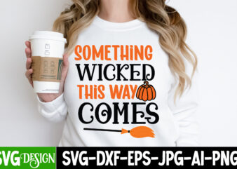 Something Wicked this Way Comes T-Shirt Design, Something Wicked this Way Comes vector T-Shirt Design, Halloween SVG ,Halloween SVG bundle,