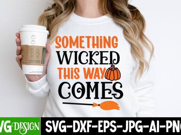 Something wicked this way comes t-shirt design, something wicked this way comes vector t-shirt design, halloween svg ,halloween svg bundle,