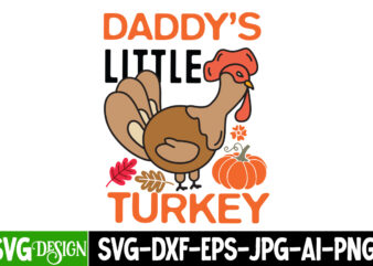 Daddy’s Little Turkey T-Shirt Design, Daddy’s Little Turkey Sublimation PNG, Fall SVG Cutting Files,Fall SVG Bundle,Fall Quotes Bundle,Fall