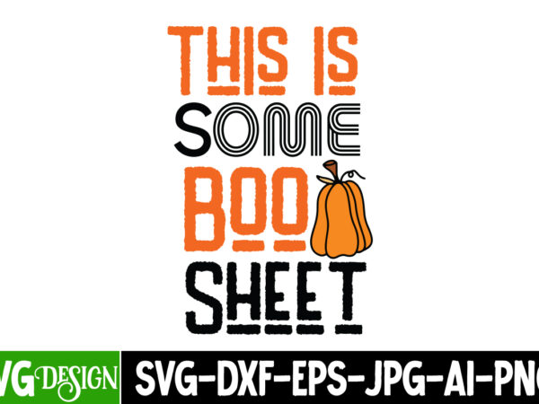 This is some boo sheet t-shirt design, svgs,quotes-and-sayings,food-drink,print-cut,on-sale,halloween t-shirt design,halloween,halloween t-s