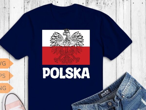 Polska poland flag polish white eagle slavic t-shirt design vector, wife, poland, polish, happy, life, funny, polska, men, women