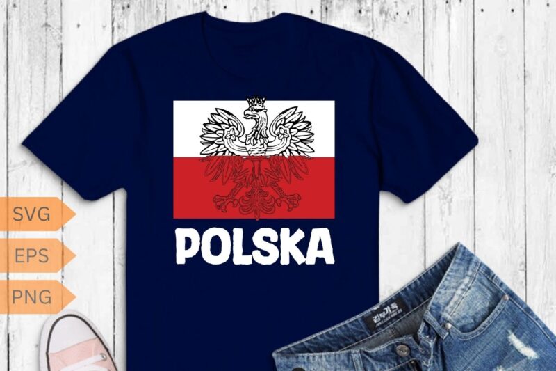 Polska Poland Flag Polish White Eagle Slavic T-Shirt design vector, wife, poland, polish, happy, life, funny, polska, men, women