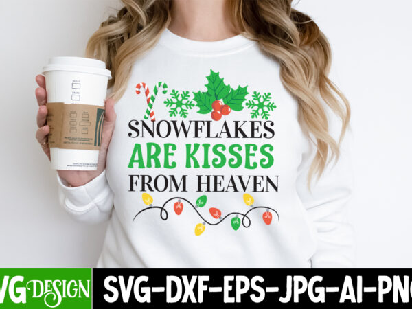 Snowflakes are kisses from heaven t-shirt design, snowflakes are kisses from heaven vector t-shirt design, i m only a morning person on dece