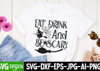 Eat Drink And Be Scary T-Shirt Design, Eat Drink And Be Scary Vector t-Shirt Design, Witches Be Crazy T-Shirt Design, Witches Be Crazy Vecto