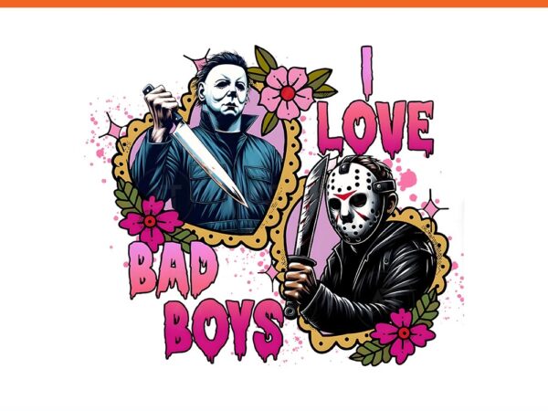 I love bad boys horror movie characters png t shirt design for sale