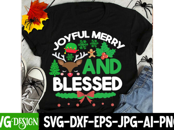 Joyful merry and blessed t-shirt design, joyful merry and blessed vector t-shirt design,christmas clipart png,christmas svg cut file,christm