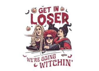 Let In Loser We’re Going Witchin’ Halloween PNG t shirt vector graphic