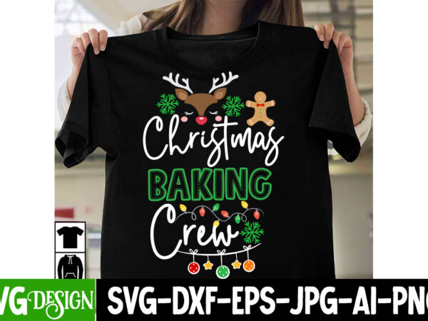 Christmas baking t-shirt design, christmas baking crew sublimation png,christmas clipart png,christmas svg cut file,christmas svg bundle