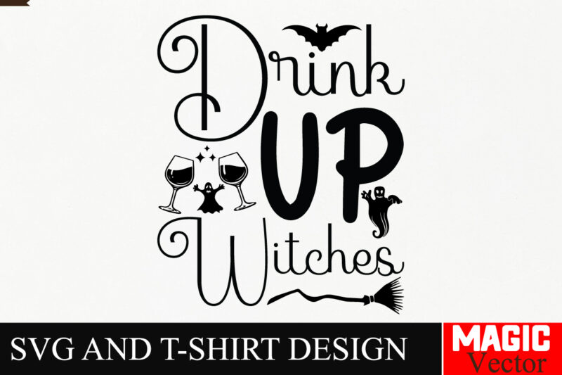 Drink Up Witches SVG Cut File,Drink Up WitchesHalloween welcome svg, spooky svg, ghost svg, Halloween svg bundle, Halloween clipart, funny h